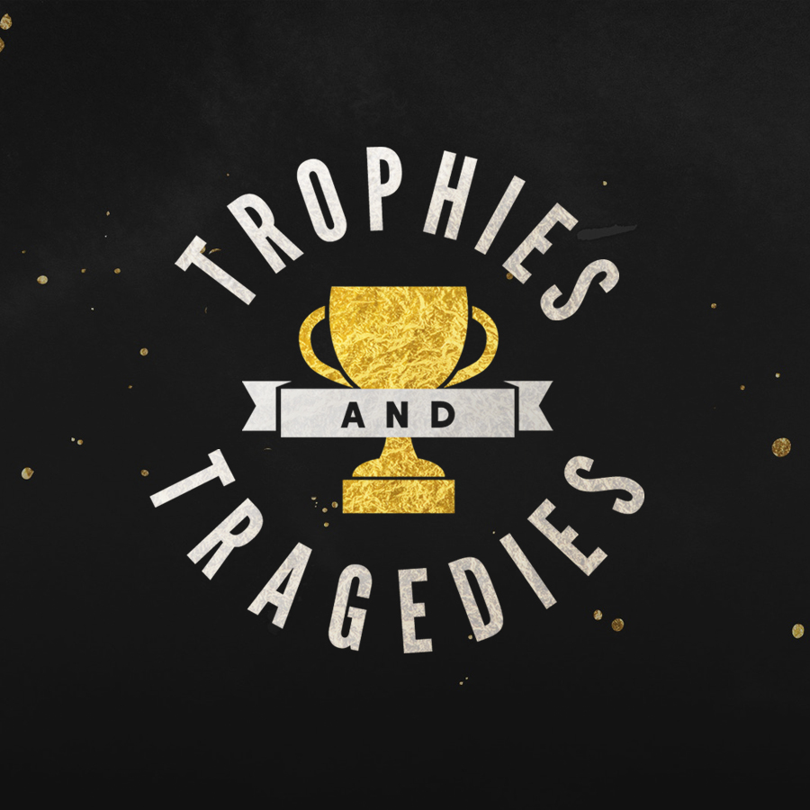 Trophies and Tragedies