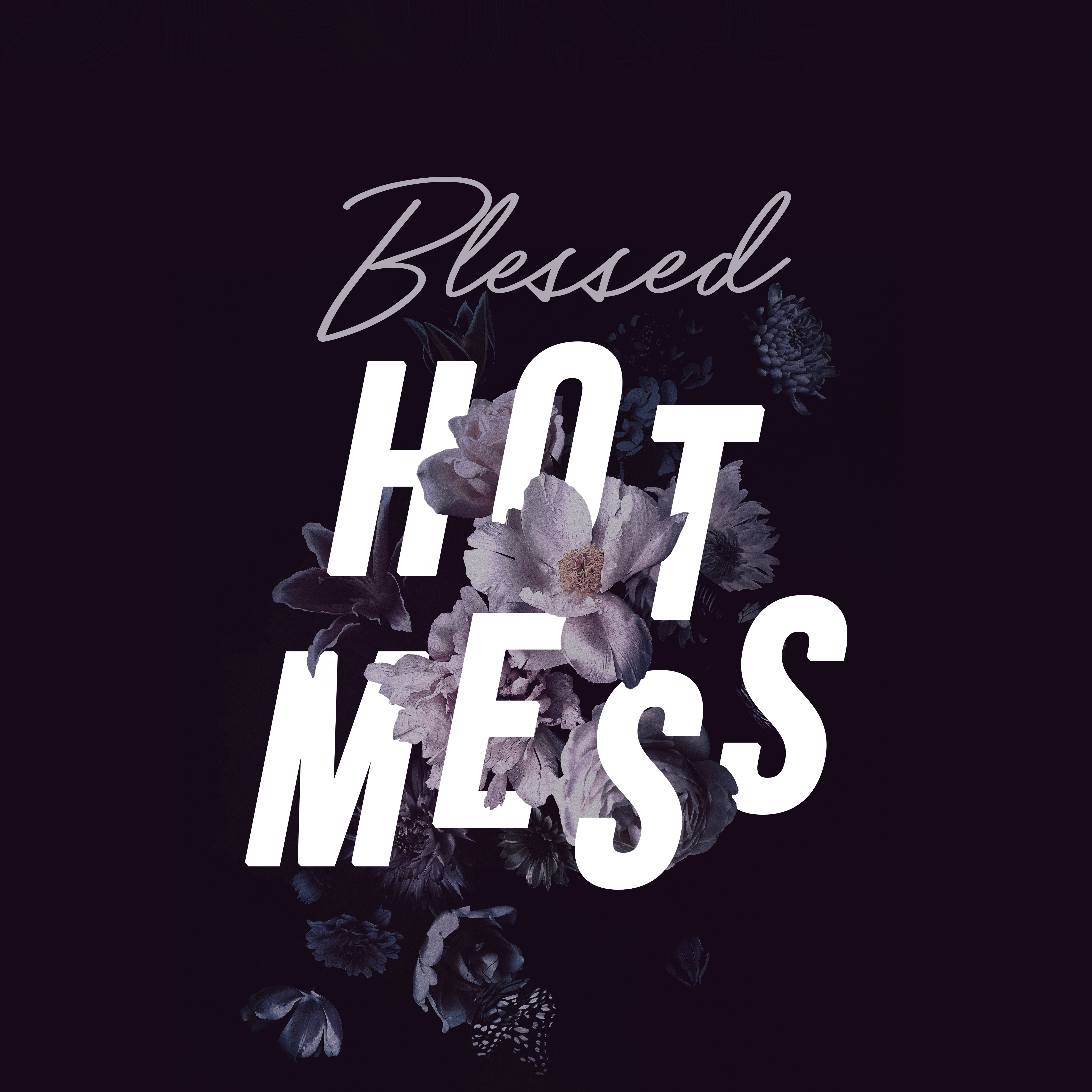 Blessed Hot Mess