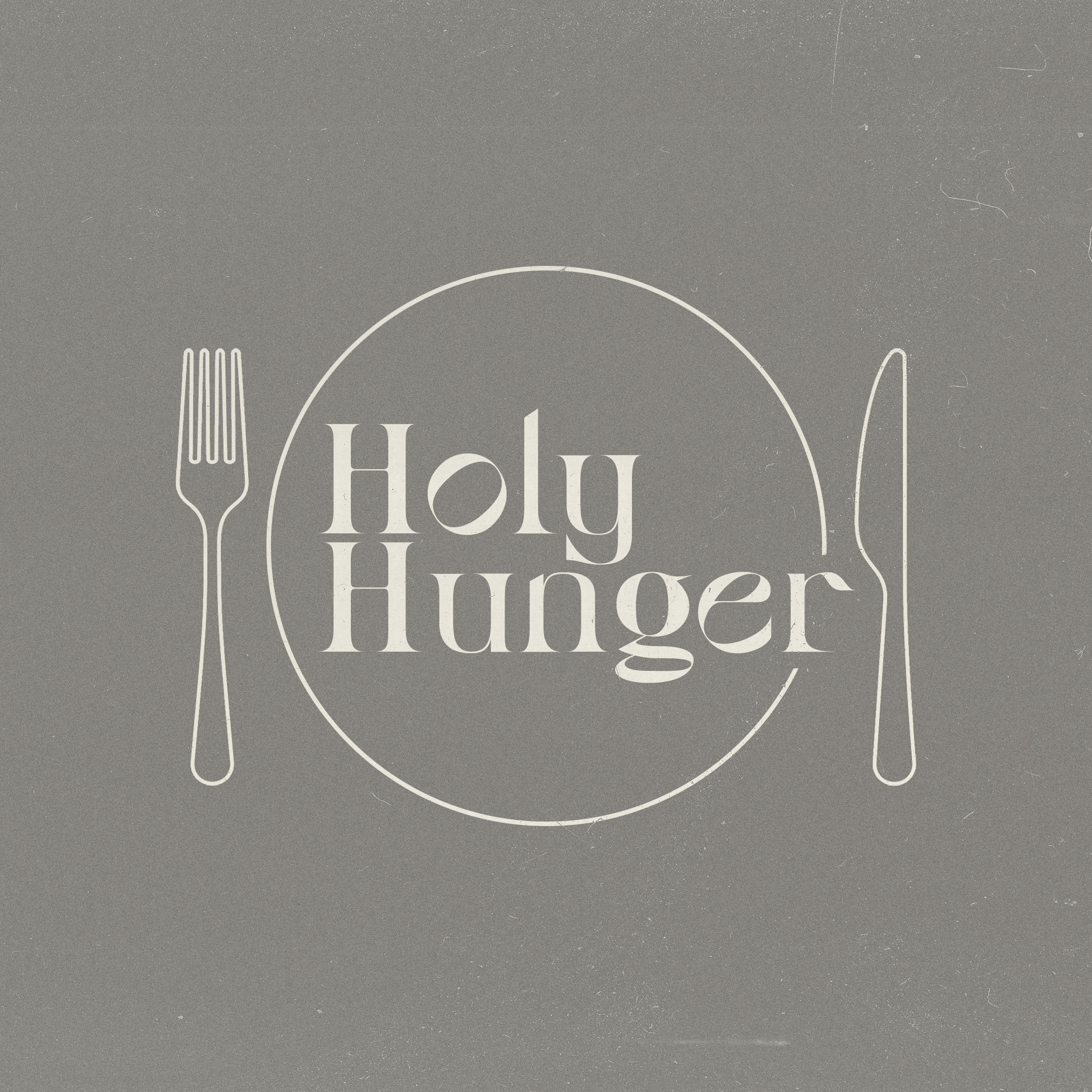 Holy Hunger – Week Three