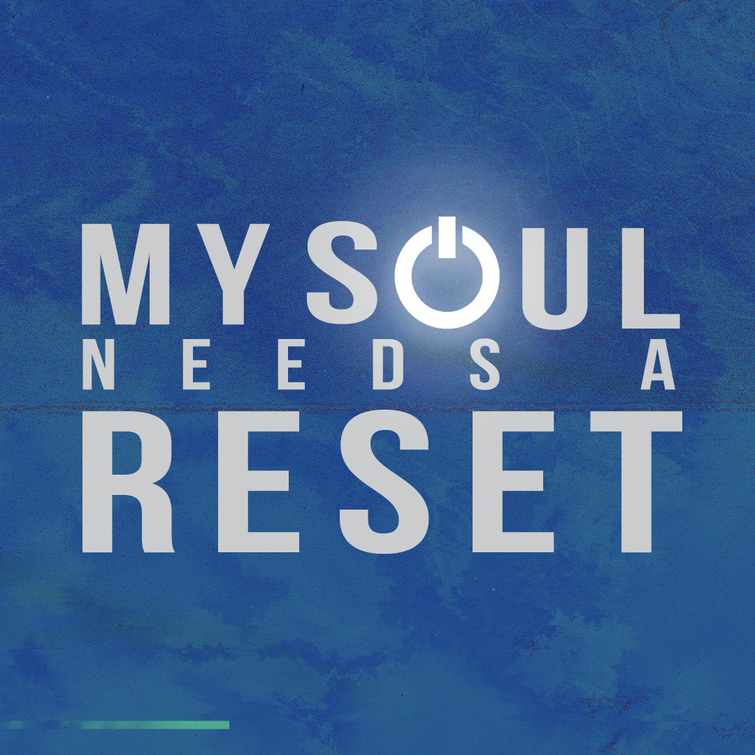 My Soul Needs A Reset