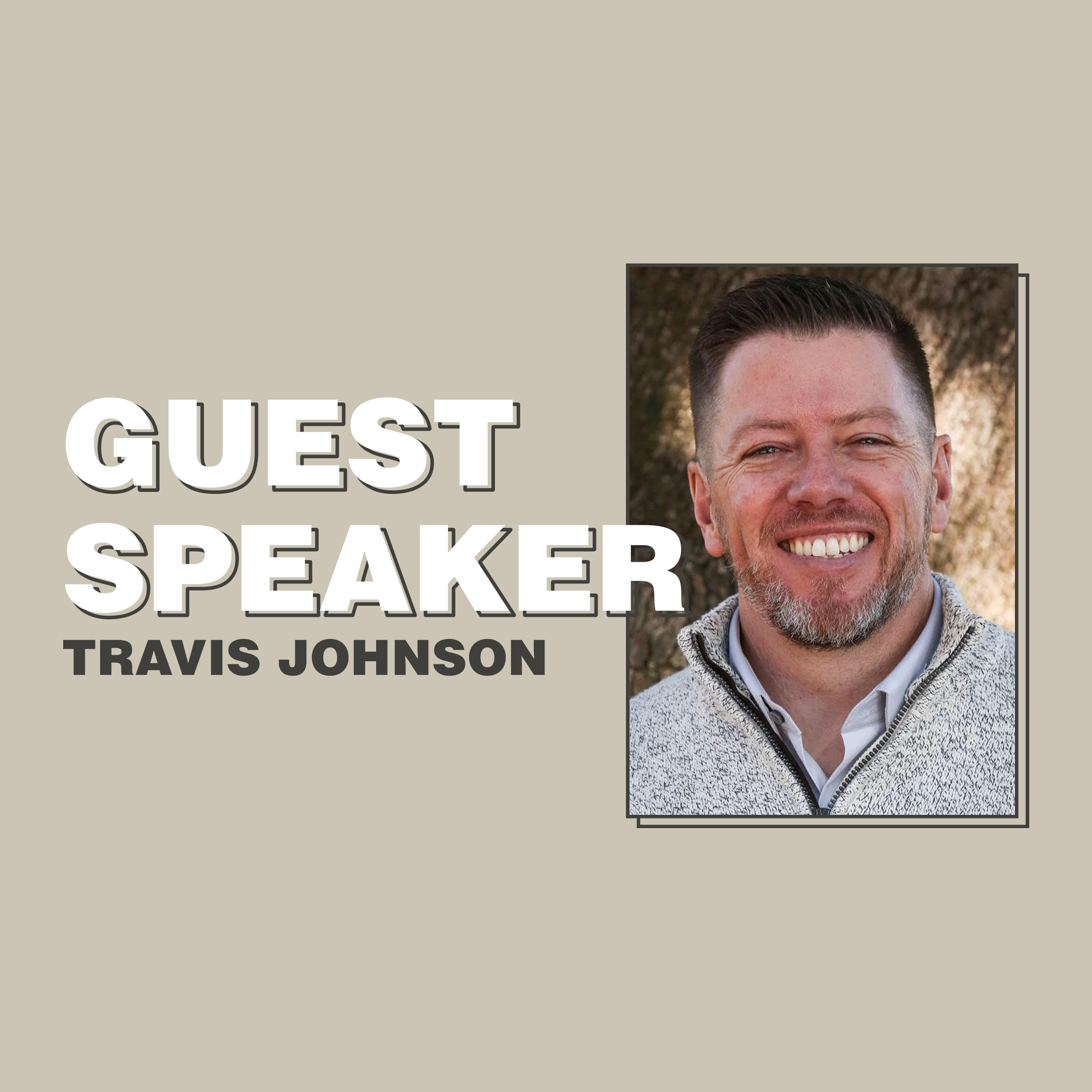 Guest Speaker – Travis Johnson