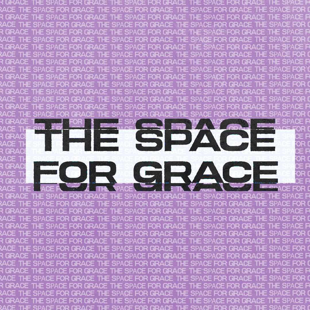 The Space For Grace