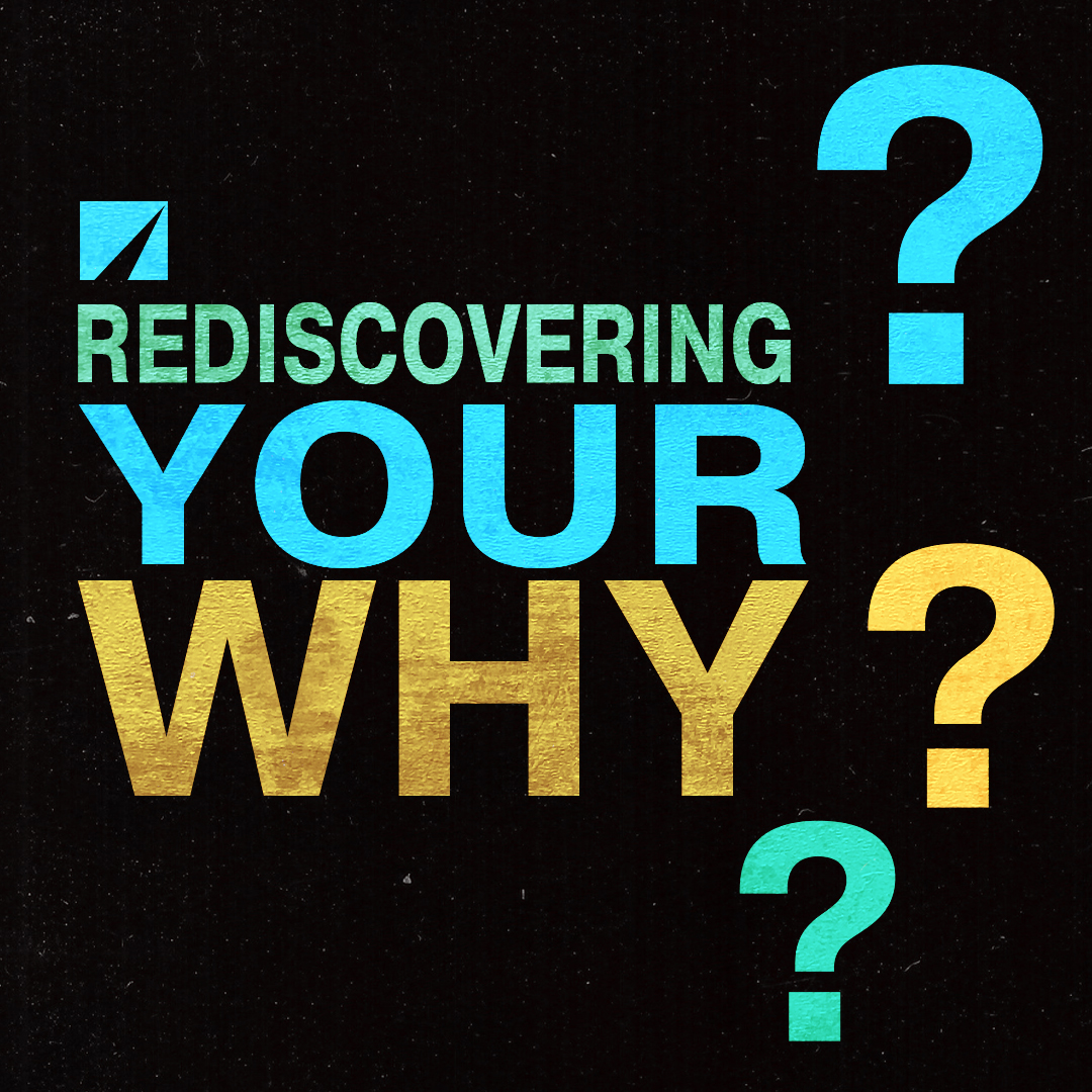 Rediscovering Your Why
